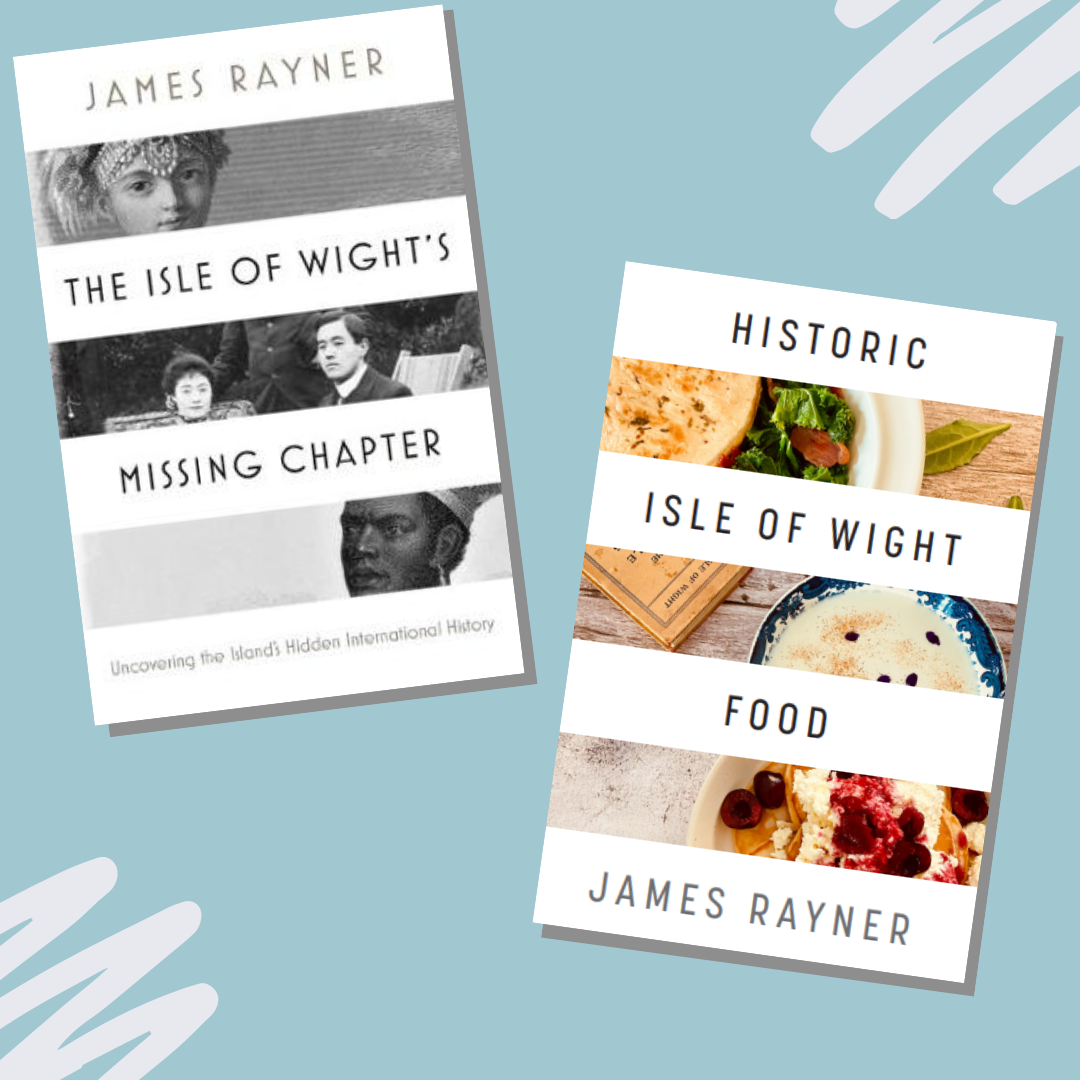 Front covers of two books by James Rayner, The Isle of Wight's Missing Chapter and Historic Isle of Wight Food